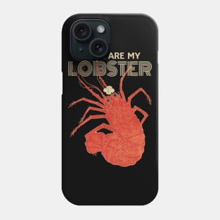 OMG! You are my Lobster Phone Case