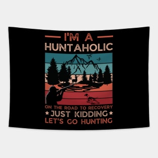 I'm A Huntaholic On The Road To Recovery Just Kidding Let's Go Hunting Tapestry