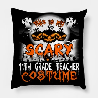 This is My Scary 11th Grade Teacher Costume Halloween Pillow