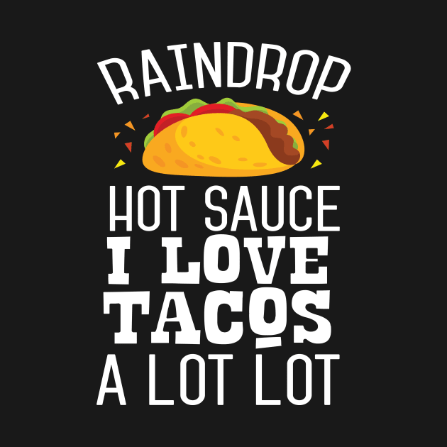 Raindrop Hot Sauce i Loke Tacos A Lot Lot by Eugenex