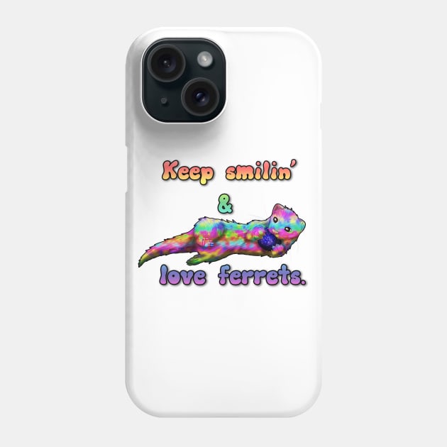 Keep Smilin' and Love Ferrets Phone Case by FerretMerch