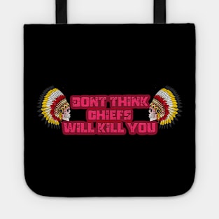 dont think chiefs will kill you Tote