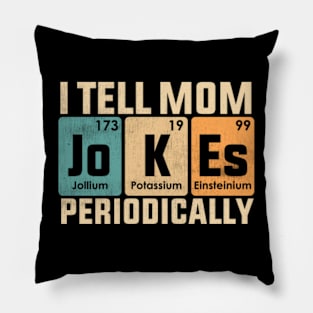 I Tell Mom Jokes Periodically Pillow