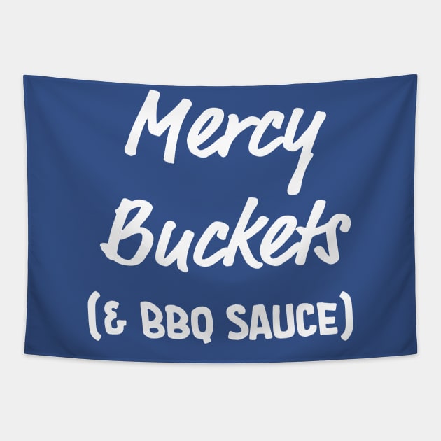 Mercy Buckets (& BBQ Sauce) - White Text Tapestry by Led Tasso