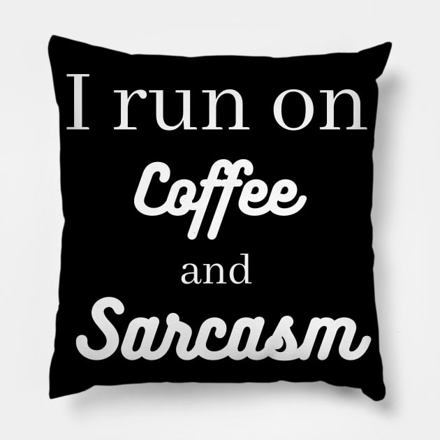 I run on coffee and sarcasm Pillow by Word and Saying