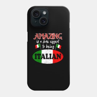 Italia Amazing Is A Side Effect To Being Italian Proud Italy Phone Case