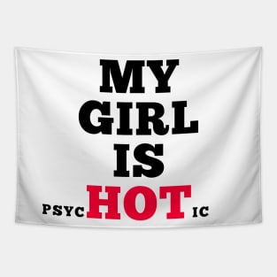 My girl is psycHOTic Tapestry