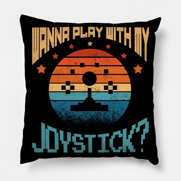 Wanna Play With My Joystick 80s Arcade Gamer Gift Pillow by Alex21