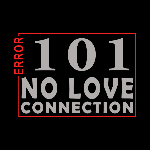 error 101, no love connection by the IT Guy 