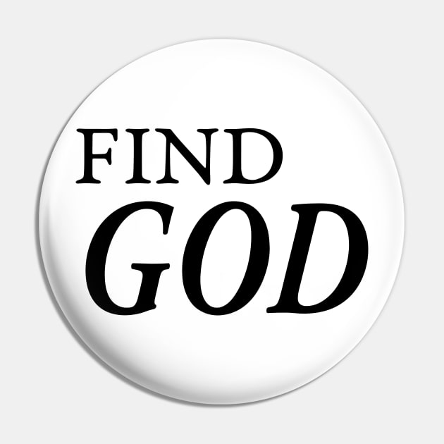 FIND GOD Pin by TextGraphicsUSA