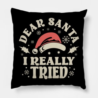 Dear Santa I Really Tried Christmas Pillow