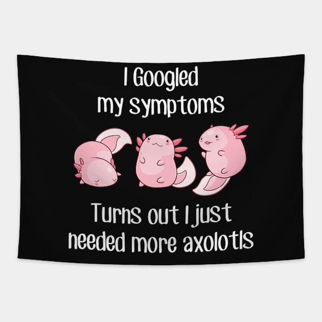 Need More Axolotls Tapestry by Psitta