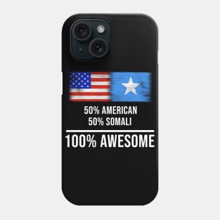 50% American 50% Somali 100% Awesome - Gift for Somali Heritage From Somalia Phone Case