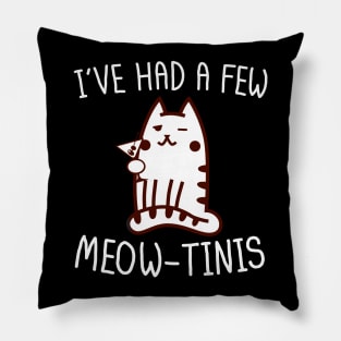 I've Had A Few Meow-Tinis Pillow