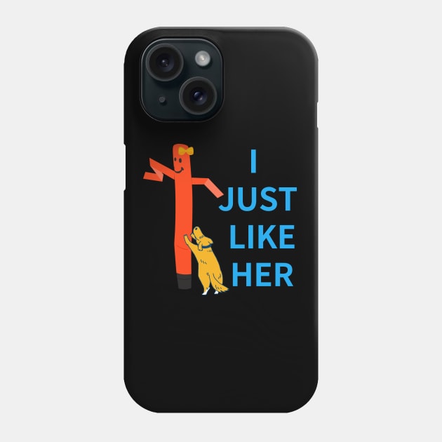 I JUST LIKE HER Phone Case by zzzozzo