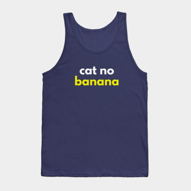 Cat No Banana Angry Banana Cat Meme Cat No Banana Tank Top