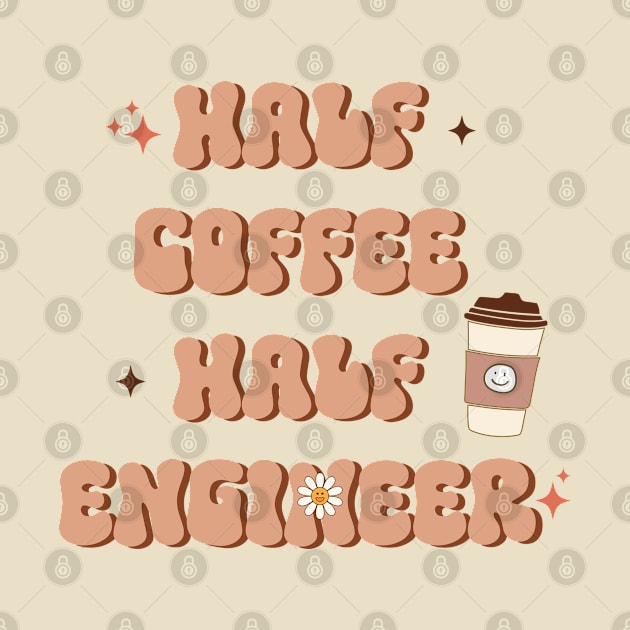 Half Coffee Half Engineer by Graphic Bit