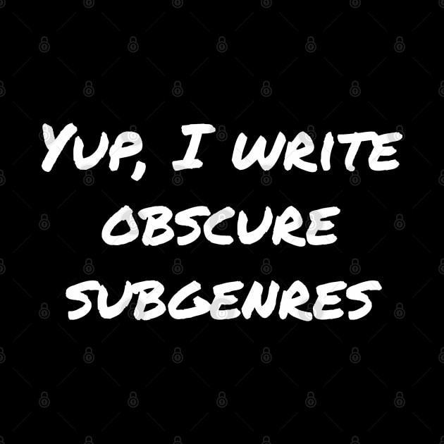 Yup, I write obscure subgenres by EpicEndeavours