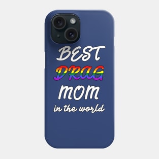 Best Drag Mom in the World Phone Case