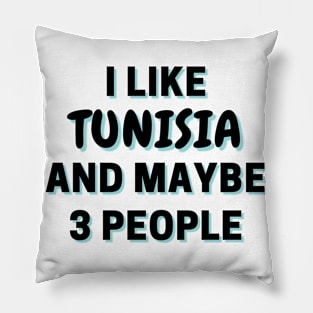 I Like Tunisia And Maybe 3 People Pillow