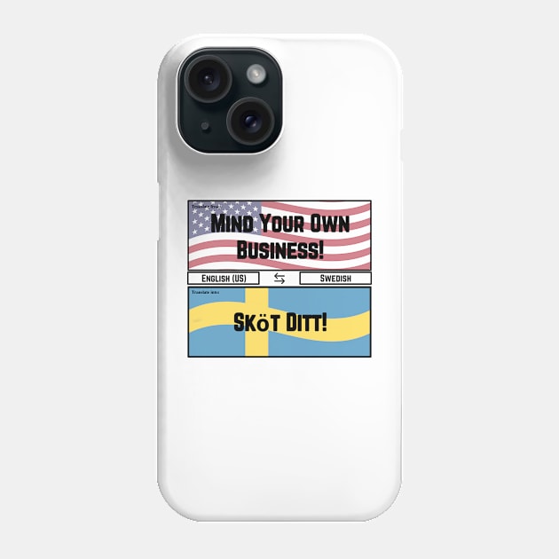 Mind Your Own Business! Phone Case by JFE Designs