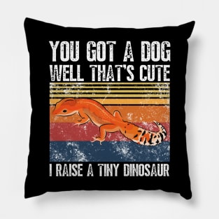 You got a dog well that’s cute I raise a tiny dinosaur, Bearded Dragon Funny sayings Pillow