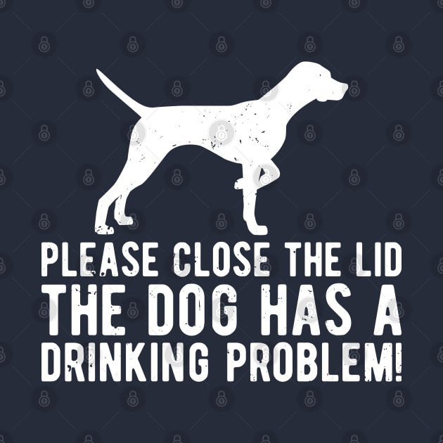 please close the lid the dog has a drinking problem! by Gaming champion