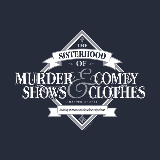 Sisterhood of Murder Shows and Comfy Clothes by eBrushDesign