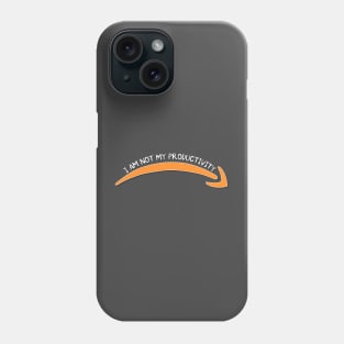 your worth is not your productivity Phone Case