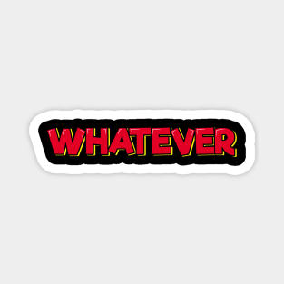 Whatever Magnet