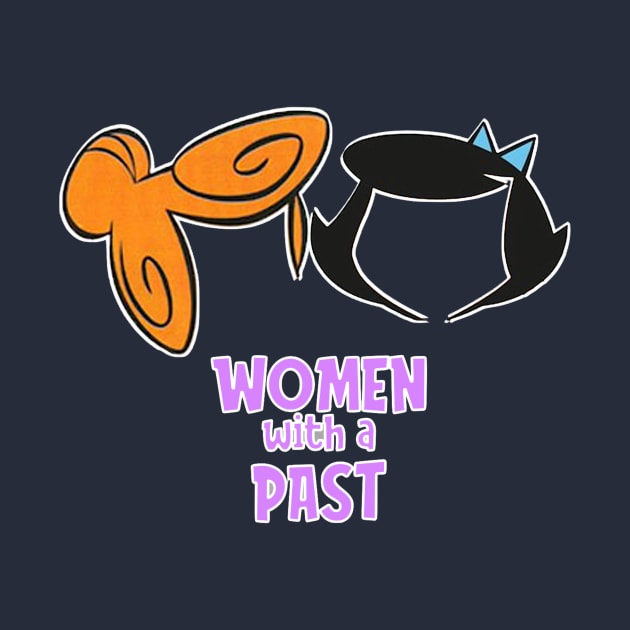 Women with a Past by Show OFF Your T-shirts!™