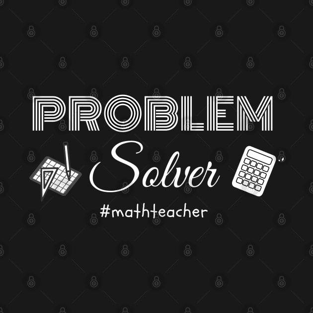 Problem Solver Math Teacher by MikeMeineArts