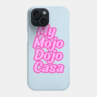 My Mojo Dojo Casa Phone Case