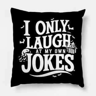 I Only laugh At My Own Jokes Premium Pillow