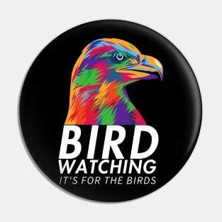 Bird Watching is For the Birds Pin