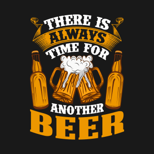 There is always a time for beer T-Shirt