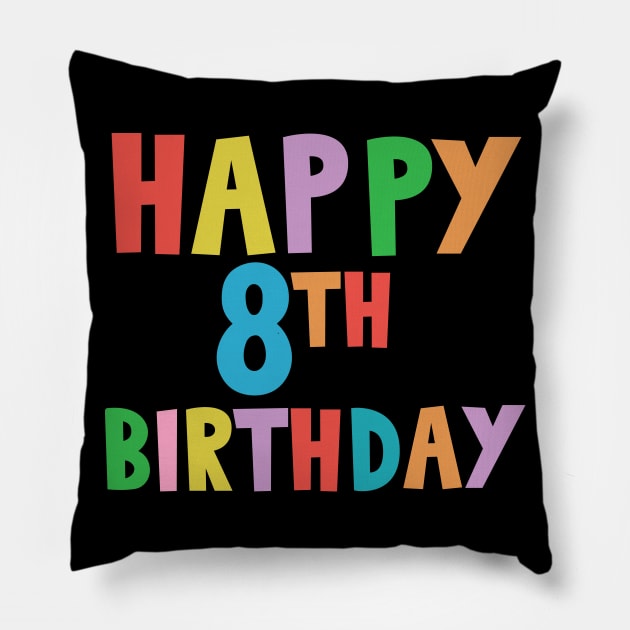 Happy 8th Birthday, Happy eighth Birthday Pillow by maro_00