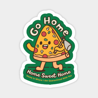 pizza go home Magnet