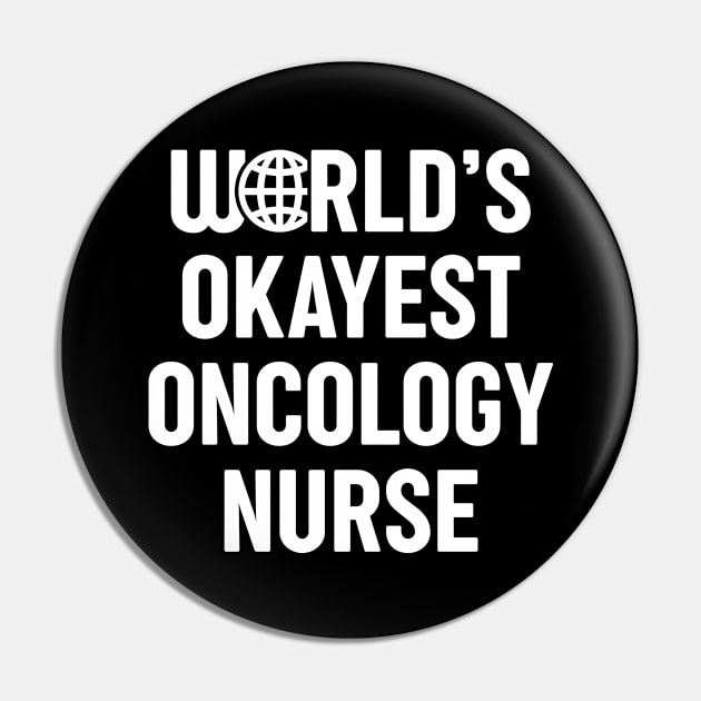 World's Okayest Oncology Nurse Pin by spacedowl