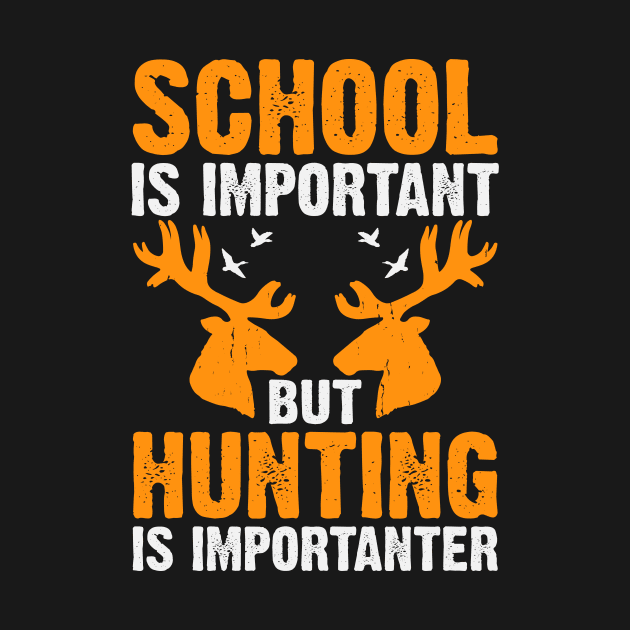 School Is Important But Hunting Is Importanter T shirt For Women by QueenTees