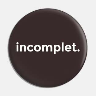 incomplet. Pin