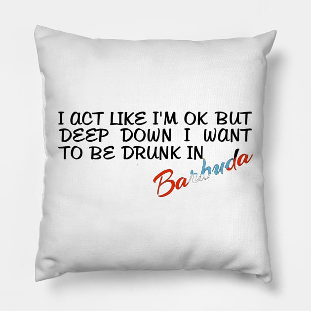 I WANT TO BE DRUNK IN BARBUDA - FETERS AND LIMERS – CARIBBEAN EVENT DJ GEAR Pillow by FETERS & LIMERS