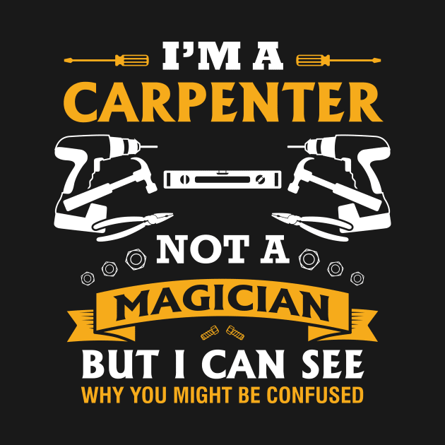 Trust Me Iam A Carpenter Nor A Magician by stonefruit