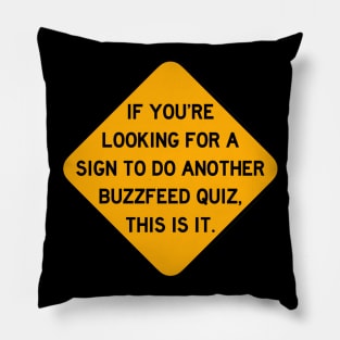 Here's a Sign to do Another Buzzfeed Quiz Pillow
