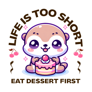 Life is Short Eat Dessert First T-Shirt