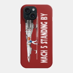 Mach 5 Standing By Phone Case