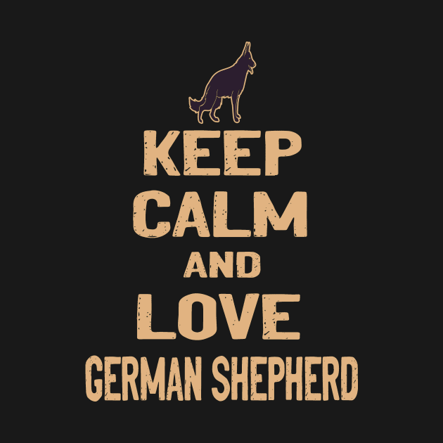 GSD1 - Keep Calm And Love German Shepherd by Cleopatrax