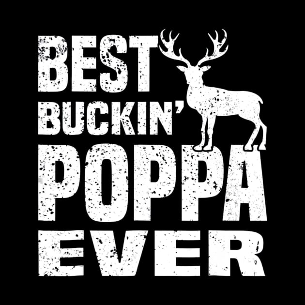 Best Buckin Poppa Ever Hunting Hunter by Kiwistore