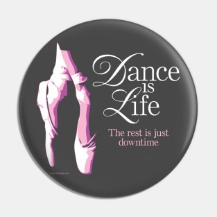 Dance is Life Pin