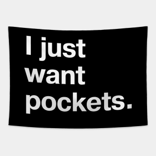 I just want pockets. Tapestry